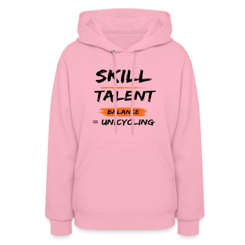 Skill Talent Balance = Unicycling - Women's Hoodie