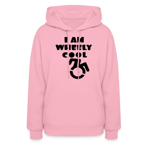 I am wheely cool. for real wheelchair users * - Women's Hoodie