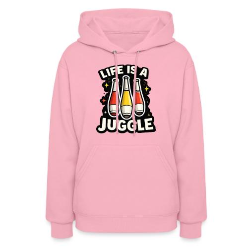 Life is a juggle - Women's Hoodie