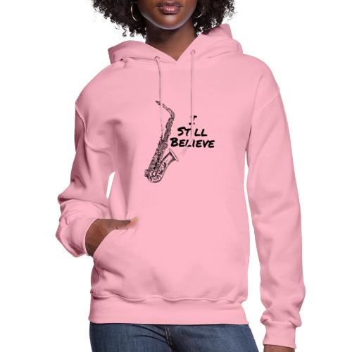 I Still Believe - Women's Hoodie
