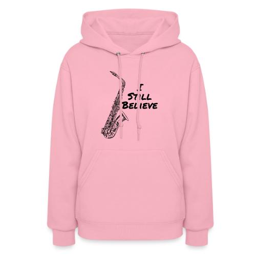 I Still Believe - Women's Hoodie