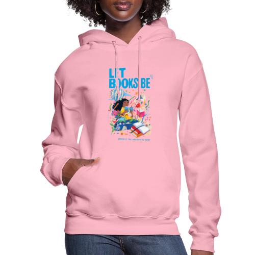 Let Books Be by LoveIs Wise - Women's Hoodie