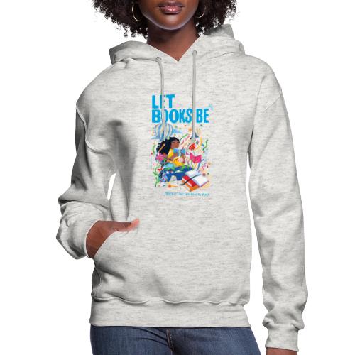 Let Books Be by LoveIs Wise - Women's Hoodie