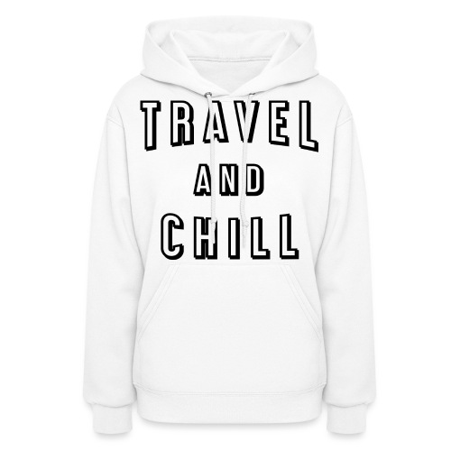 Travel and chill - Women's Hoodie