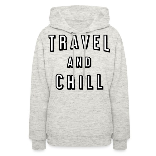 Travel and chill - Women's Hoodie