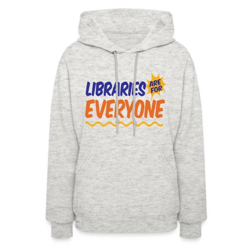 Libraries Are For Everyone - Women's Hoodie