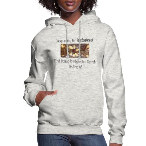 We go Nutty for Fruitcakes! - Women's Hoodie