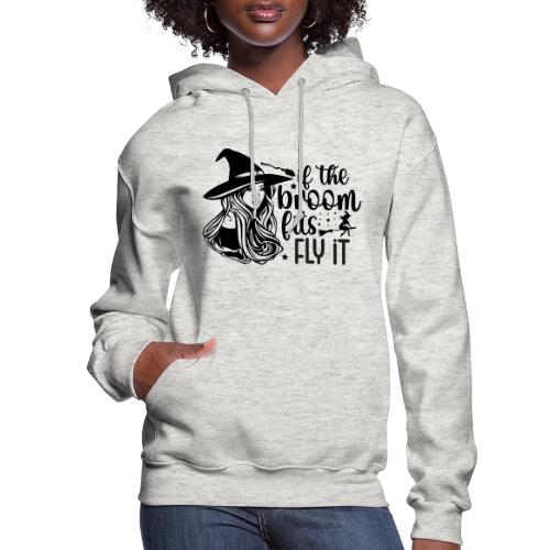 If The Broom Fits! - Women's Hoodie