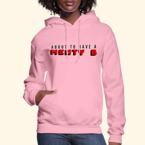 About to Have a Menty B - Women's Hoodie