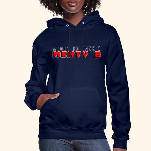 About to Have a Menty B - Women's Hoodie