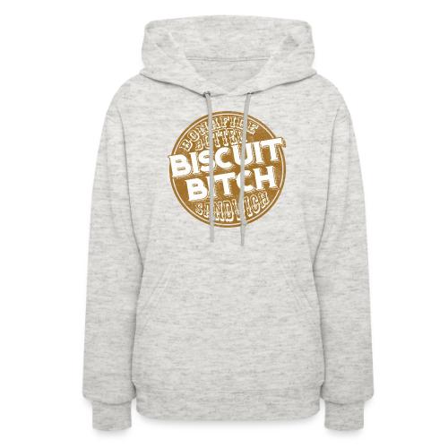 Bonafide Butter Biscuit B**ch Sandwich - Women's Hoodie