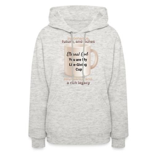 The Eternal God My Life Giving Cup - Women's Hoodie