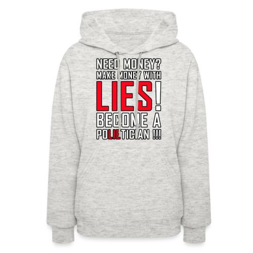 Lies Pay: Become a PoLIEtician Satire - Women's Hoodie