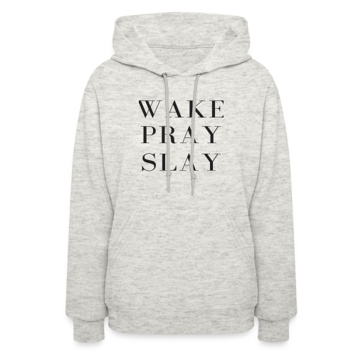Wake Pray Slay - Women's Hoodie