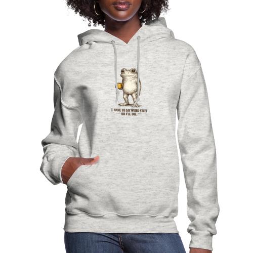 Weird Stuff Frog Coffee Humor - Women's Hoodie