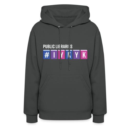 PLA #IYKYK - Women's Hoodie