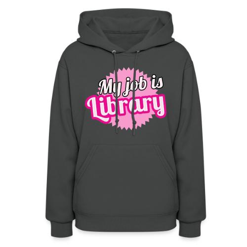 My job is Library - Women's Hoodie