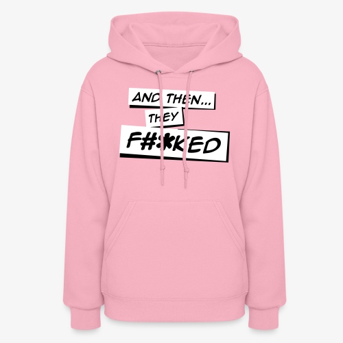 And Then They FKED Logo - Women's Hoodie