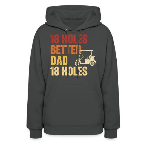 18 Holes Better Dad 18 Holes Retro Cart Quote - Women's Hoodie