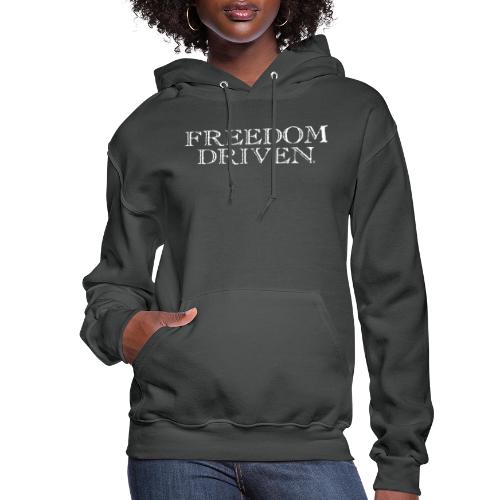 Freedom Driven Old Time White Lettering - Women's Hoodie