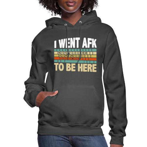 i want afk to be here PC Gamer - Women's Hoodie