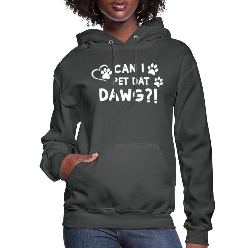 Can I Pet Dat Dawg Funny Meme Tee - Women's Hoodie