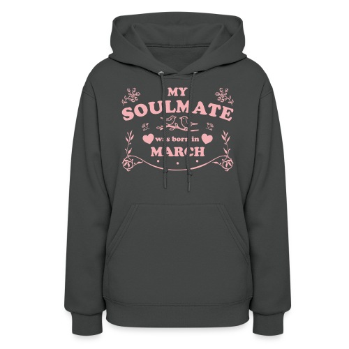 My Soulmate was born in March - Women's Hoodie
