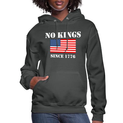 NO KINGS Since 1776 - Women's Hoodie