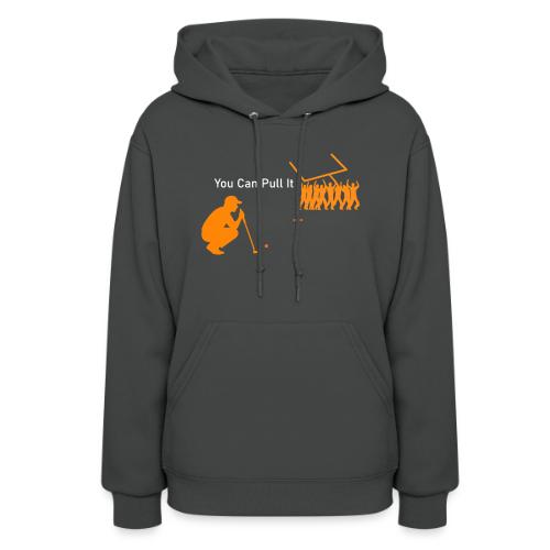 You Can Pull It - Women's Hoodie