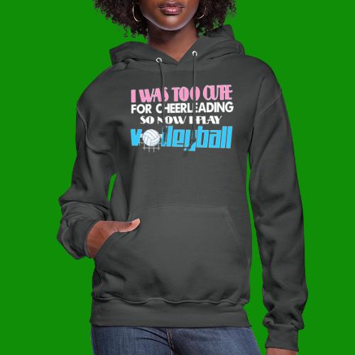 Too Cute For Cheerleading Volleyball - Women's Hoodie