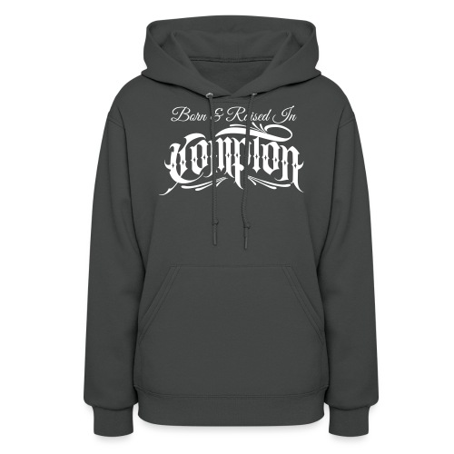 born and raised in Compton - Women's Hoodie