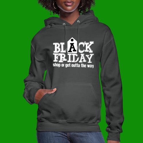Black Friday Shop or Get Outta the Way - Women's Hoodie