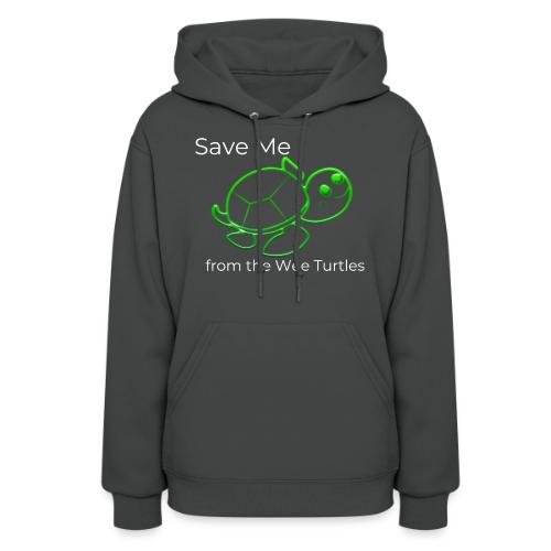 Save Me from the Wee Turtles (white text) - Women's Hoodie