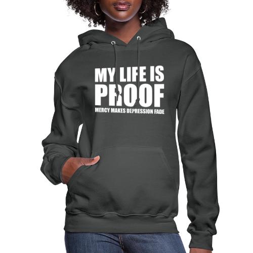 Proof: Mercy Makes Depression Fade - Women's Hoodie