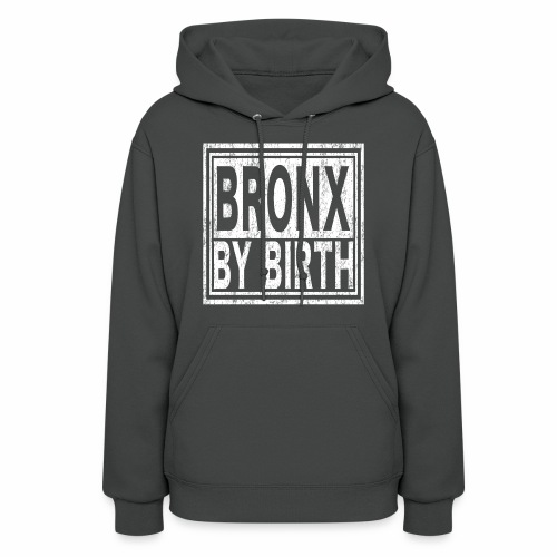 Bronx by Birth | New York, NYC, Big Apple. - Women's Hoodie
