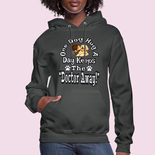 One Dog Hug A Day Keeps The Doctor Away - Women's Hoodie