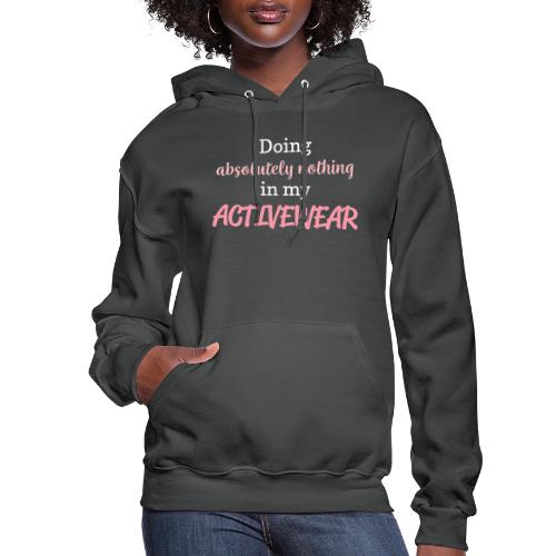 Doing Absolutely Nothing in my Activewear - Women's Hoodie