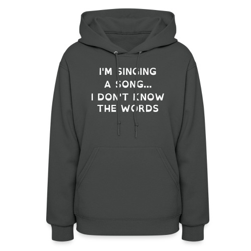 Singing a song... I don't know the words - Women's Hoodie