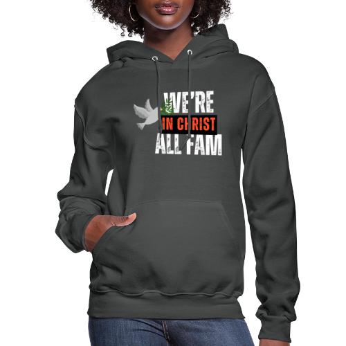 in Christ we're all fam - Women's Hoodie