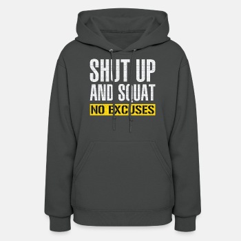 Shut up and squat - No excuses - Hoodie for women