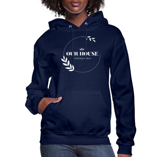 Our House Natural Products Logo - Women's Hoodie