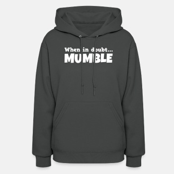 When in doubt mumble - Hoodie for women