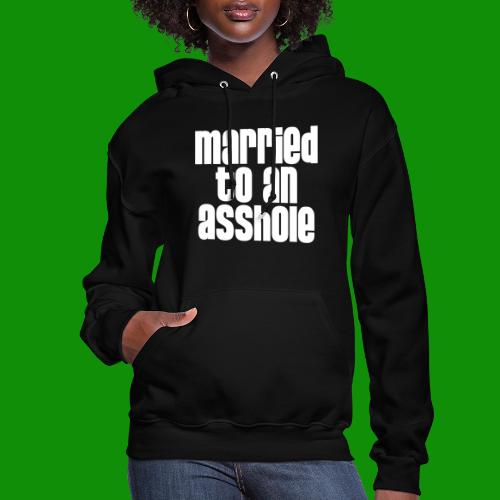 Married to an A&s*ole - Women's Hoodie