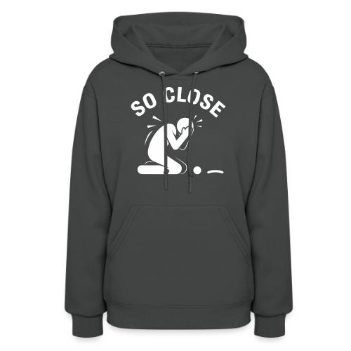 So Close Funny Missed Tap-in Quote Cotton - Women's Hoodie