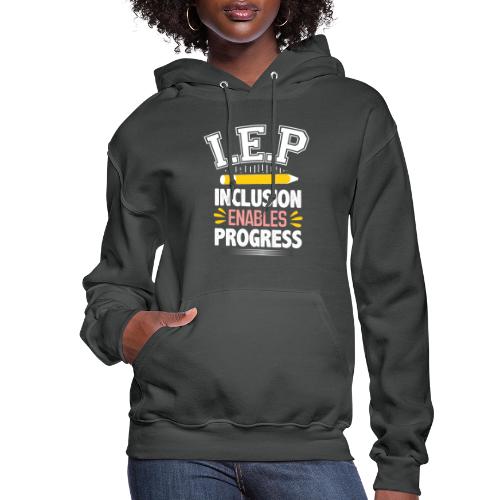 IEP Inclusion Progress Special teacher Education - Women's Hoodie