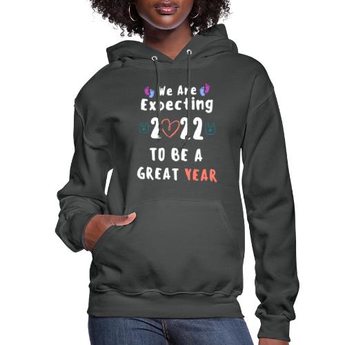 Funny We Are Expecting 2022 to Be A Great Year - Women's Hoodie