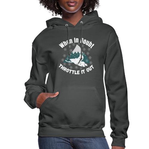 When In Doubt Throttle It Out Funny Snowmobiling - Women's Hoodie