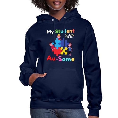 My Student Are Au Some Autism Awareness Month 2022 - Women's Hoodie