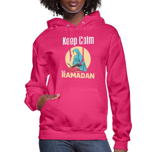 Keep Calm It's Ramadan, Ramadan Kareem 2022 - Women's Hoodie
