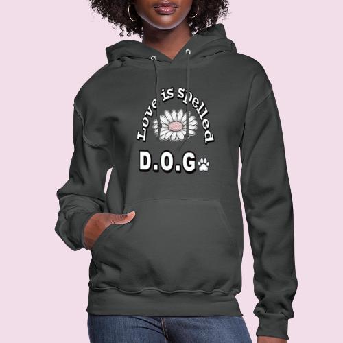 Love is Spelled D.O.G. | Cute Dog Lover Design - Women's Hoodie